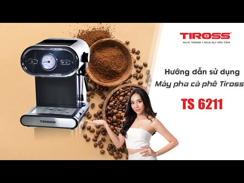 HƯỚNG DẪN SỬ DỤNG MÁY PHA CAFE TIROSS TS6211 [TIROSSVN]