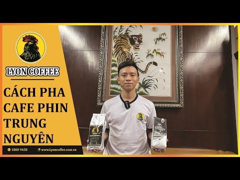 Chỉ cách pha cafe phin Trung Nguyên