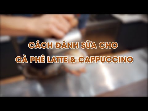 [BARISTA SKILLS] Cách đánh sữa CỰC CHUẨN cho cà phê Latte và Capuccino