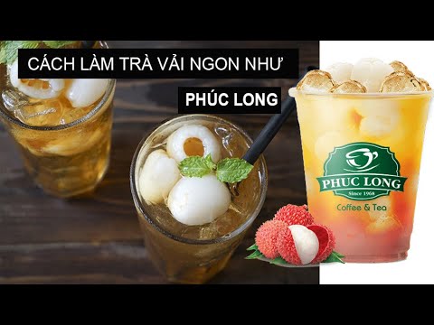 CÁCH LÀM TRÀ VẢI THƠM NGON VỊ PHÚC LONG