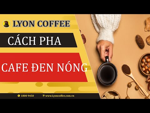 Cách làm cà phê đen nóng