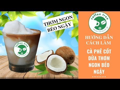 Hướng Dẫn Pha Chế Cà Phê Cốt Dừa Thơm Ngon Béo Ngậy | Coffee Tree Official