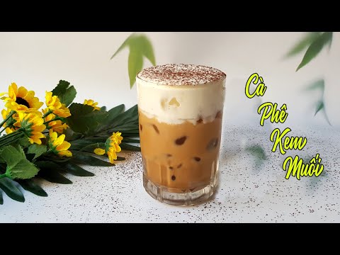 Tặng Bạn Công Thức Món Cà Phê Kem Muối Siêu Hót Công Thức Kinh Doanh | Góc Bếp Nhỏ