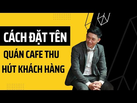 Cách Đặt Tên Cho Quán Cà Phê