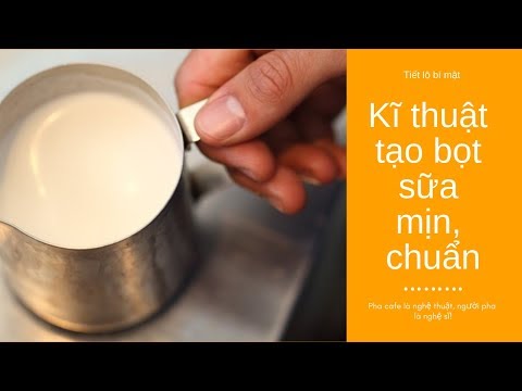 Kĩ thuật đánh sữa CHUẨN tạo bọt cho ly cappuccino, latte