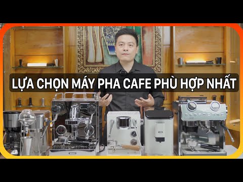 Lựa chọn Máy pha cà phê phù hợp nhất với bạn, phân loại và ưu nhược điểm của các dòng máy pha cà phê
