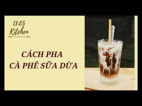 CÁCH PHA CÀ PHÊ SỮA DỪA (HOW TO MAKE WHITE COCONUT COFFEE)