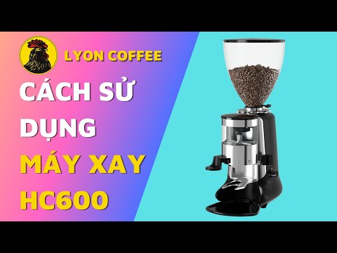 Máy xay cà phê HC600 |  Hướng dẫn cách sử dụng và chỉnh độ mịn cafe