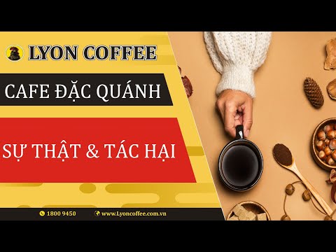 Cafe đặc quánh sánh kẹo | Tìm hiểu và tác hại cafe đặc quánh